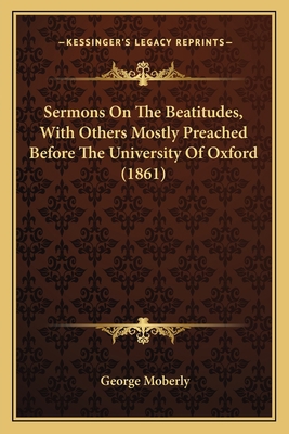 Sermons on the Beatitudes, with Others Mostly P... 1164035177 Book Cover