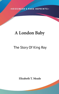 A London Baby: The Story Of King Roy 0548336970 Book Cover