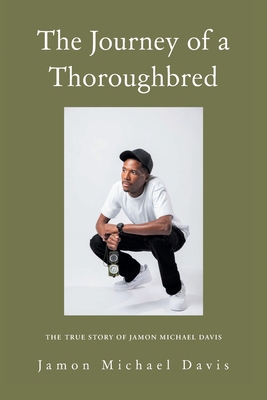 The Journey of a Thoroughbred: The True Story o... 1638817723 Book Cover