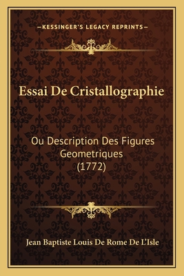 Essai De Cristallographie: Ou Description Des F... [French] 116606039X Book Cover