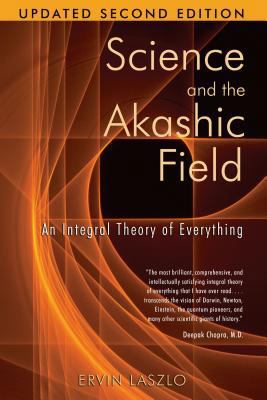 Science and the Akashic Field: An Integral Theo... 1594771812 Book Cover