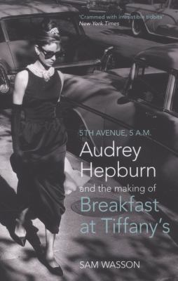 Fifth Avenue, 5 A.M: Audrey Hepburn in Breakfas... 1781310807 Book Cover