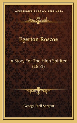 Egerton Roscoe: A Story For The High Spirited (... 1165440024 Book Cover