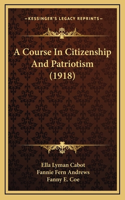 A Course in Citizenship and Patriotism (1918) 1164793969 Book Cover