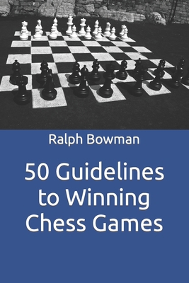 50 Guidelines to Winning Chess Games 1517038235 Book Cover
