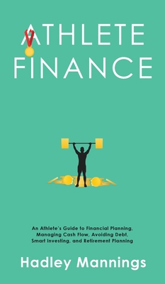 Athlete Finance: An Athlete's Guide to Financia... 1922435287 Book Cover