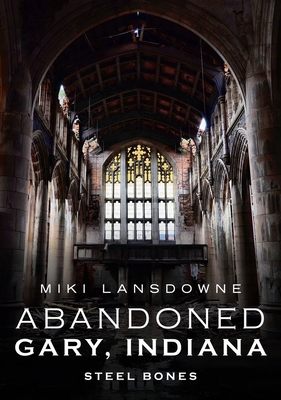 Abandoned Gary, Indiana 1634991494 Book Cover