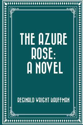 The Azure Rose: A Novel 1530410428 Book Cover