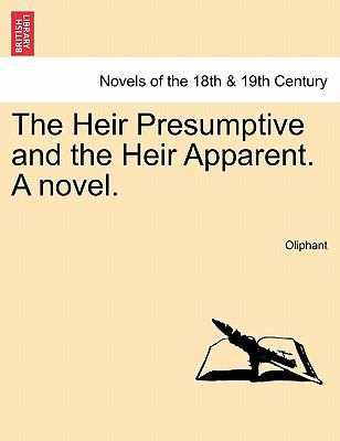 The Heir Presumptive and the Heir Apparent. a N... 1241482748 Book Cover