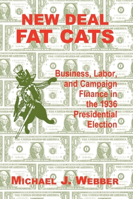 New Deal Fat Cats: Campaign Finances and the De... 0823219461 Book Cover