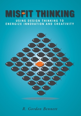 Misfit Thinking: Using Design Thinking to Energ... 1039106137 Book Cover