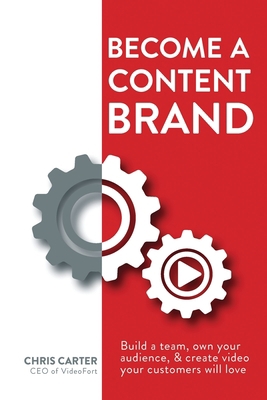 Become a Content Brand: Build a Team, Own Your ... 0578412780 Book Cover