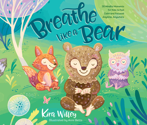 Breathe Like a Bear: 30 Mindful Moments for Kid... 1974900142 Book Cover