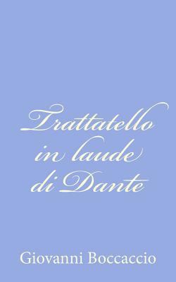 Trattatello in laude di Dante [Italian] 1479276197 Book Cover