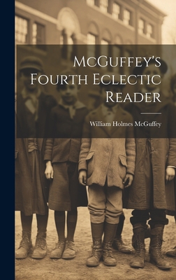 McGuffey's Fourth Eclectic Reader 1019403179 Book Cover