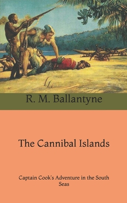 The Cannibal Islands: Captain Cook's Adventure ... B0915MBP8K Book Cover