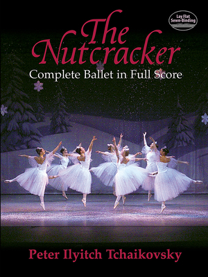 The Nutcracker: Complete Ballet in Full Score [No linguistic content] 0486438368 Book Cover