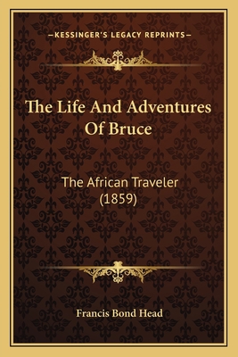 The Life And Adventures Of Bruce: The African T... 1166322513 Book Cover