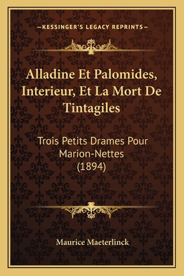 Alladine Et Palomides, Interieur, Et La Mort De... [French] 1168070465 Book Cover