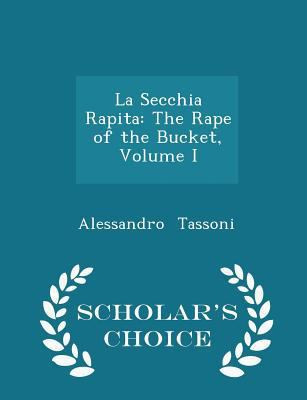 La Secchia Rapita: The Rape of the Bucket, Volu... 1297150279 Book Cover