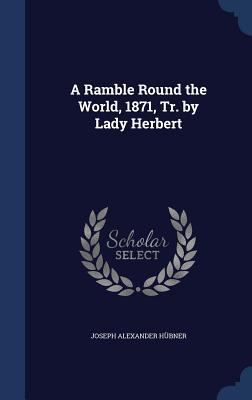 A Ramble Round the World, 1871, Tr. by Lady Her... 1296928217 Book Cover