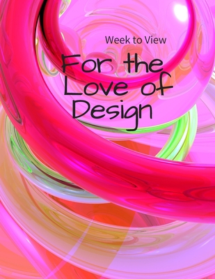 Week to View FOR THE LOVE OF DESIGN: NO DATES (... 1713447525 Book Cover