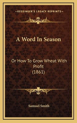A Word In Season: Or How To Grow Wheat With Pro... 116883063X Book Cover