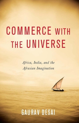 Commerce with the Universe: Africa, India, and ... 0231164548 Book Cover