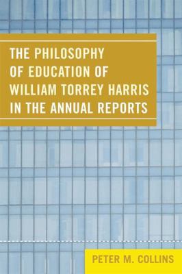 Philosophy of Education of William Torrey Harri... 0761839917 Book Cover