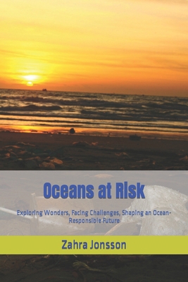 Oceans at Risk: Exploring Wonders, Facing Chall... B0CNH3G4QN Book Cover