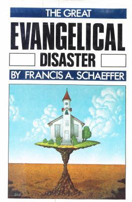 The Great Evangelical Disaster 0891073094 Book Cover