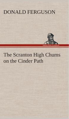 The Scranton High Chums on the Cinder Path 3849517837 Book Cover