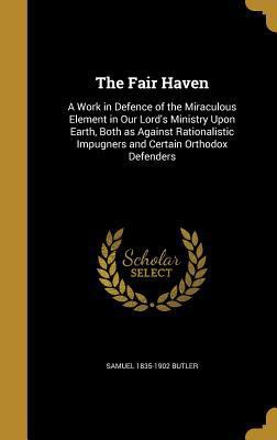 The Fair Haven: A Work in Defence of the Miracu... 1363890689 Book Cover