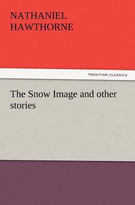 The Snow Image and Other Stories 384243796X Book Cover