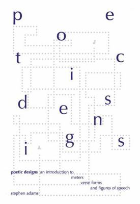 Poetic Designs: An Introduction to Meters, Vers... 1551111292 Book Cover