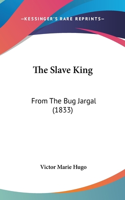 The Slave King: From The Bug Jargal (1833) 1104348330 Book Cover