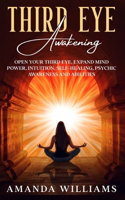 Third Eye Awakening: Open Your Third Eye, Expan... 180216815X Book Cover