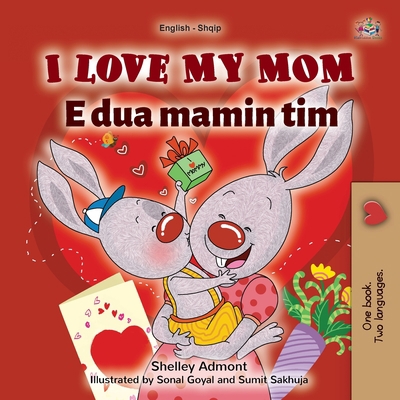 I Love My Mom (English Albanian Bilingual Book ... [Albanian] [Large Print] 1525946218 Book Cover