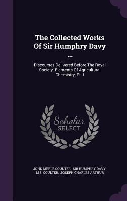 The Collected Works Of Sir Humphry Davy ...: Di... 1353943380 Book Cover