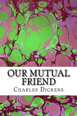 Our Mutual Friend: (Charles Dickens Classics Co... 1502959860 Book Cover