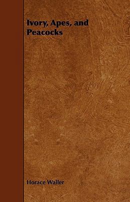 Ivory, Apes, and Peacocks 1444681605 Book Cover