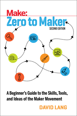 Zero to Maker: A Beginner's Guide to the Skills... 1680453416 Book Cover
