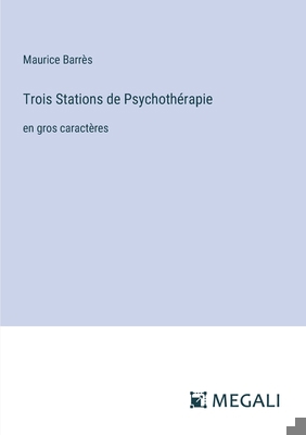 Trois Stations de Psychothérapie: en gros carac... [French] 338707798X Book Cover