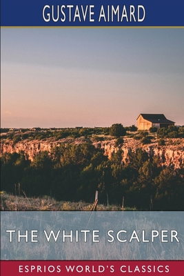 The White Scalper (Esprios Classics): A Story o... B0BNR411G7 Book Cover