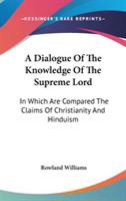 A Dialogue Of The Knowledge Of The Supreme Lord... 0548380252 Book Cover