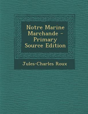 Notre Marine Marchande - Primary Source Edition [French] 1295325888 Book Cover