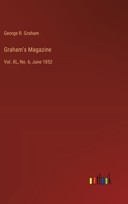 Graham's Magazine: Vol. XL, No. 6, June 1852 3368902113 Book Cover