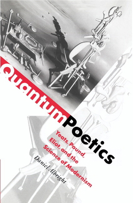 Quantum Poetics: Yeats, Pound, Eliot, and the S... 052157305X Book Cover