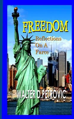 Freedom: Reflections on a Farce 1540326063 Book Cover