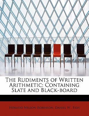 The Rudiments of Written Arithmetic: Containing... 0554685299 Book Cover